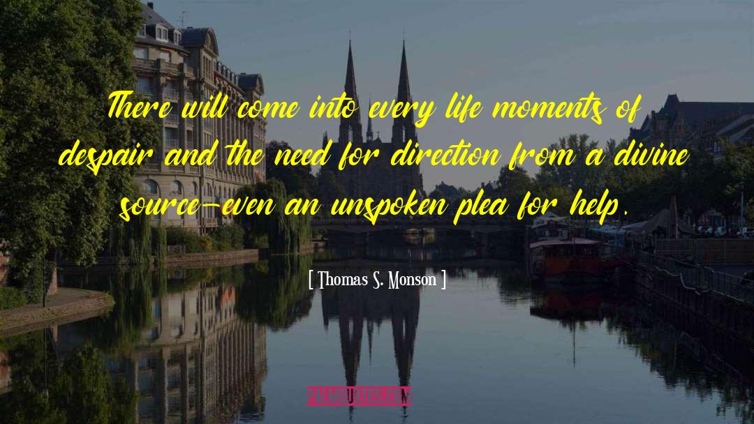 Thomas S. Monson Quotes: There will come into every