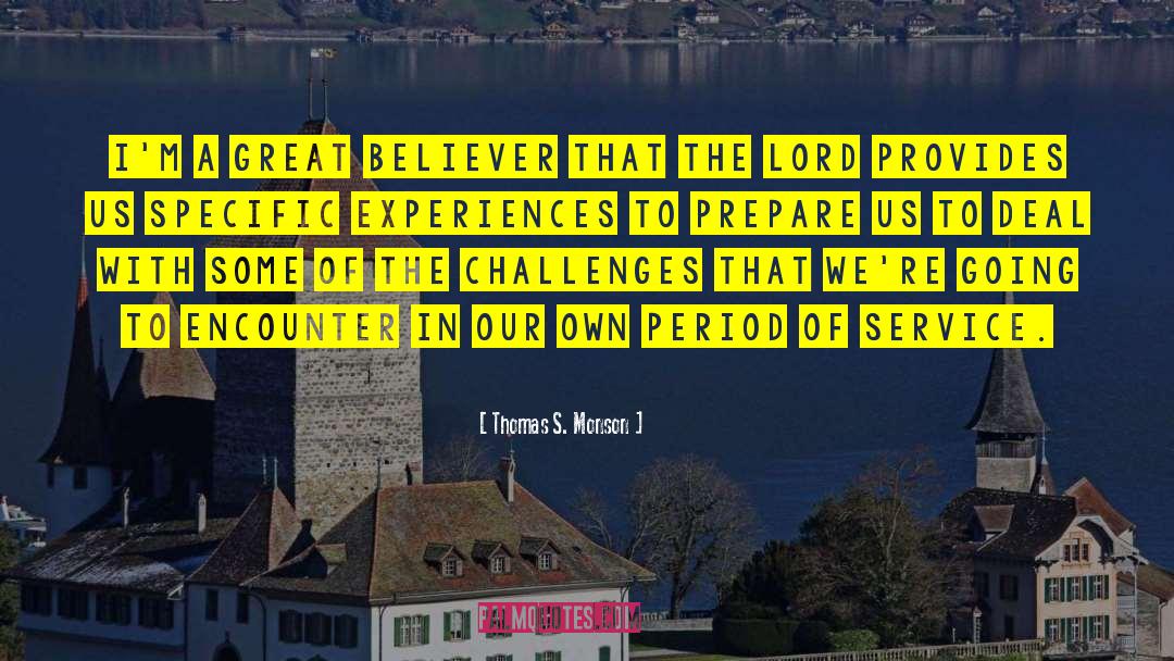 Thomas S. Monson Quotes: I'm a great believer that