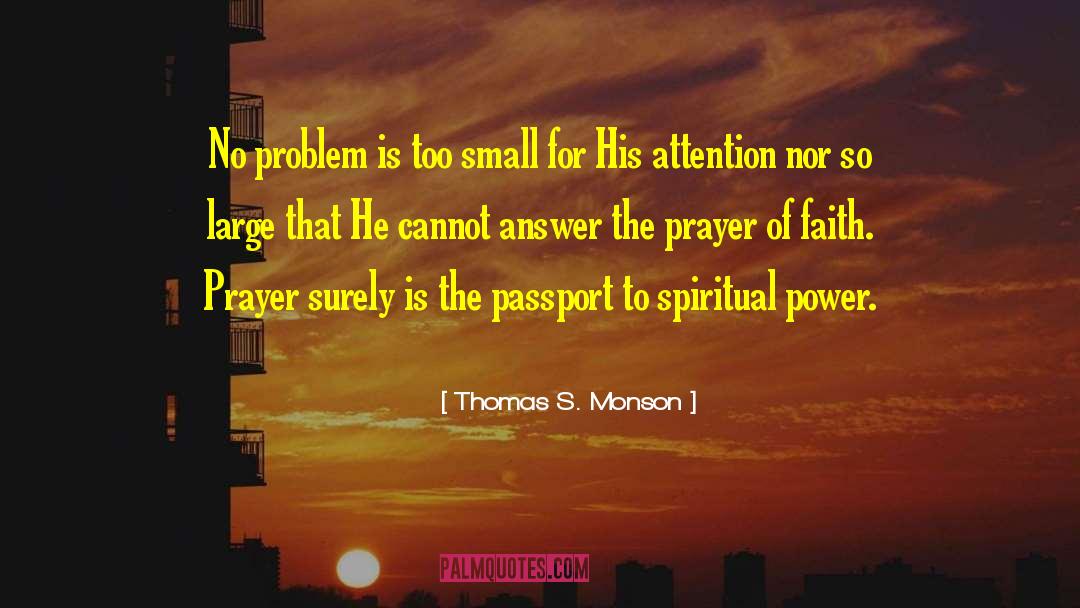 Thomas S. Monson Quotes: No problem is too small