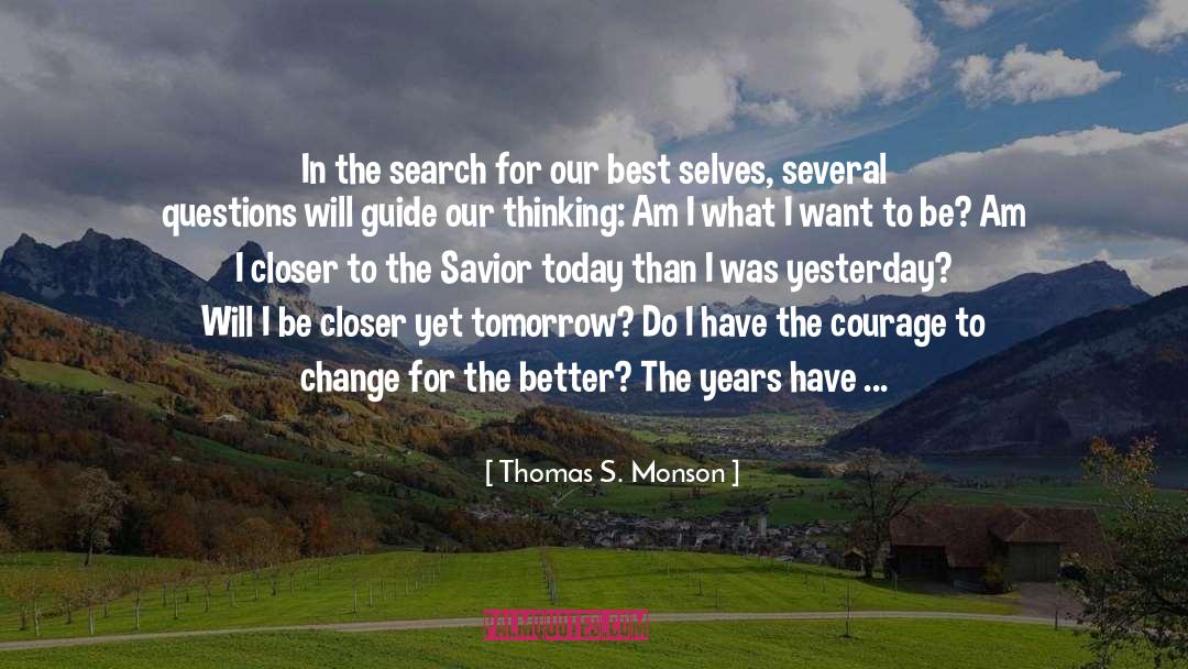 Thomas S. Monson Quotes: In the search for our