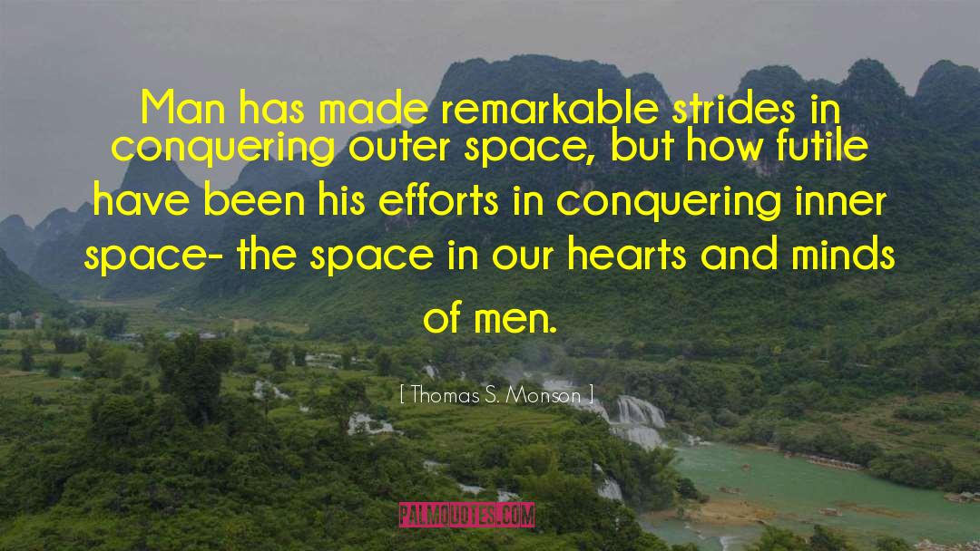 Thomas S. Monson Quotes: Man has made remarkable strides