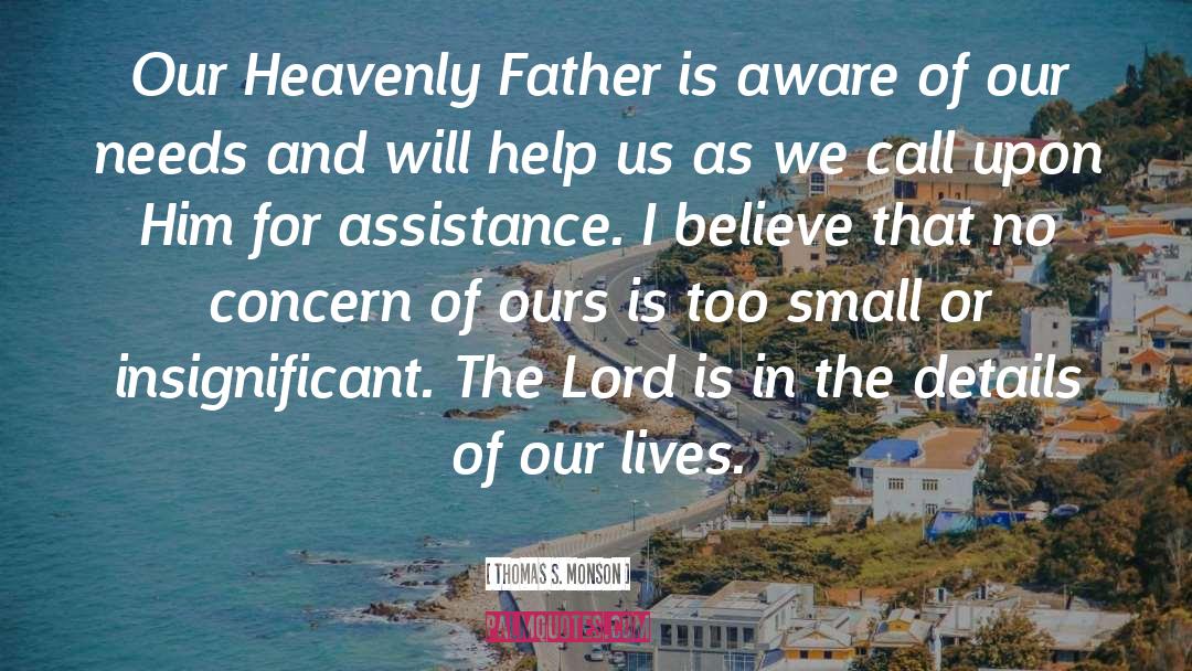 Thomas S. Monson Quotes: Our Heavenly Father is aware