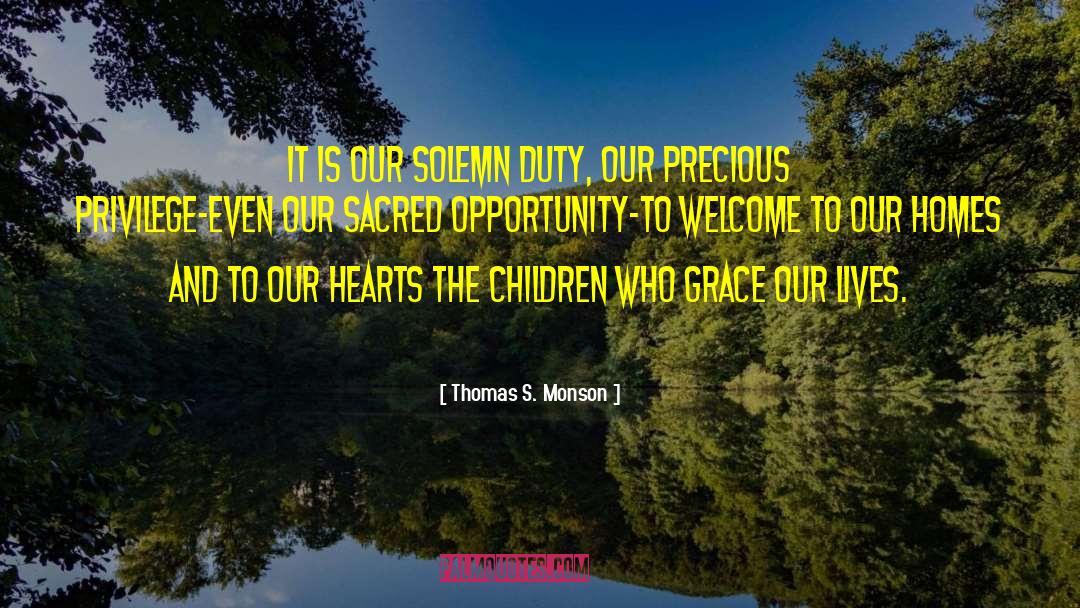 Thomas S. Monson Quotes: It is our solemn duty,