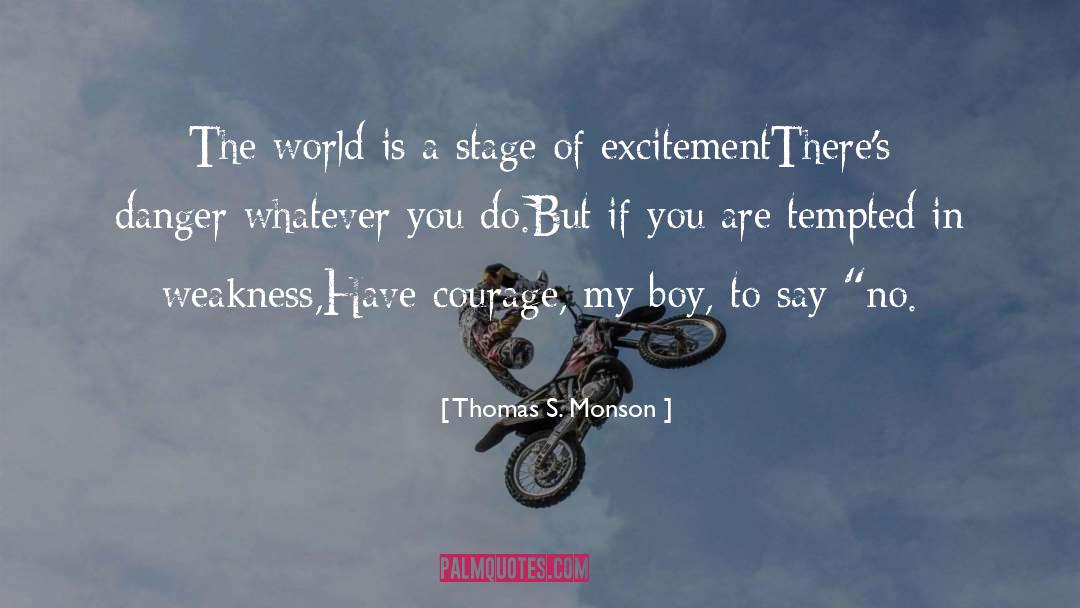 Thomas S. Monson Quotes: The world is a stage