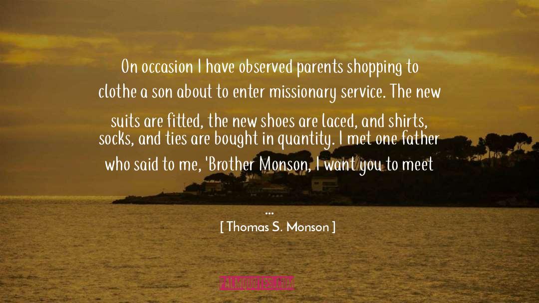 Thomas S. Monson Quotes: On occasion I have observed