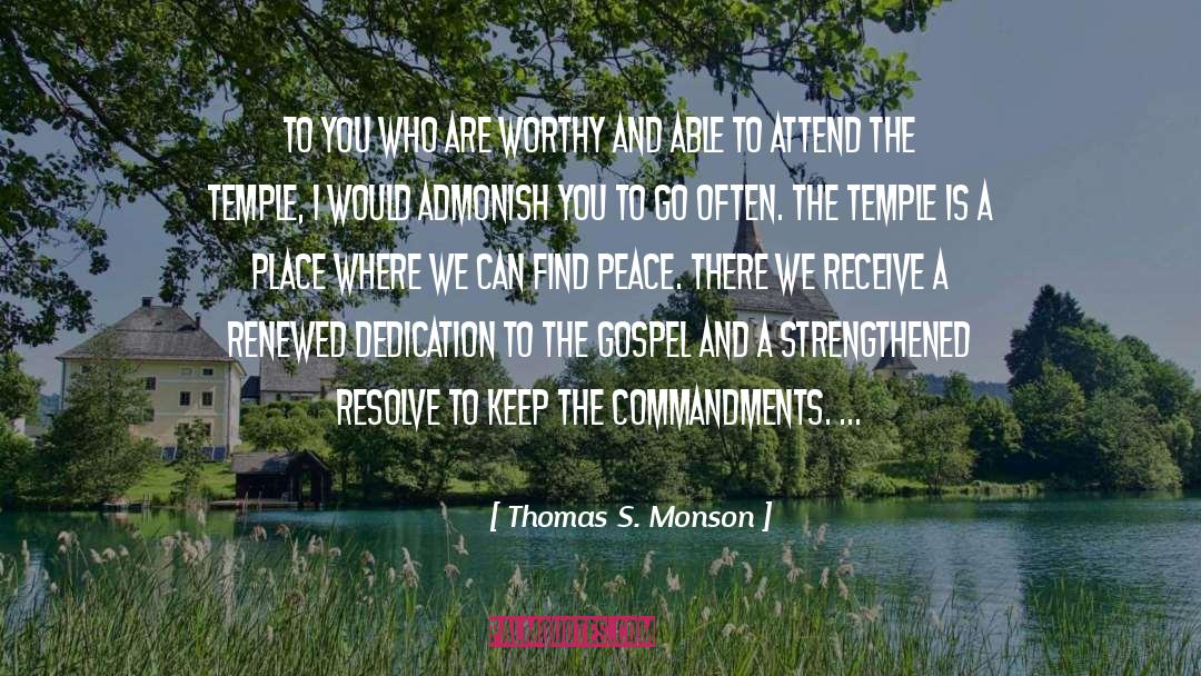 Thomas S. Monson Quotes: To you who are worthy