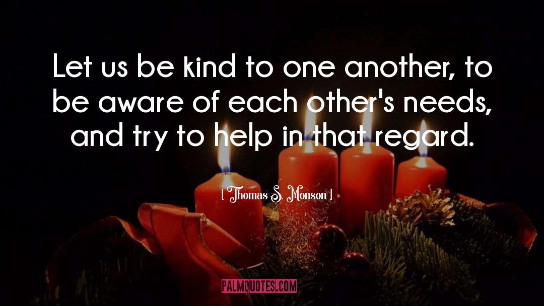 Thomas S. Monson Quotes: Let us be kind to