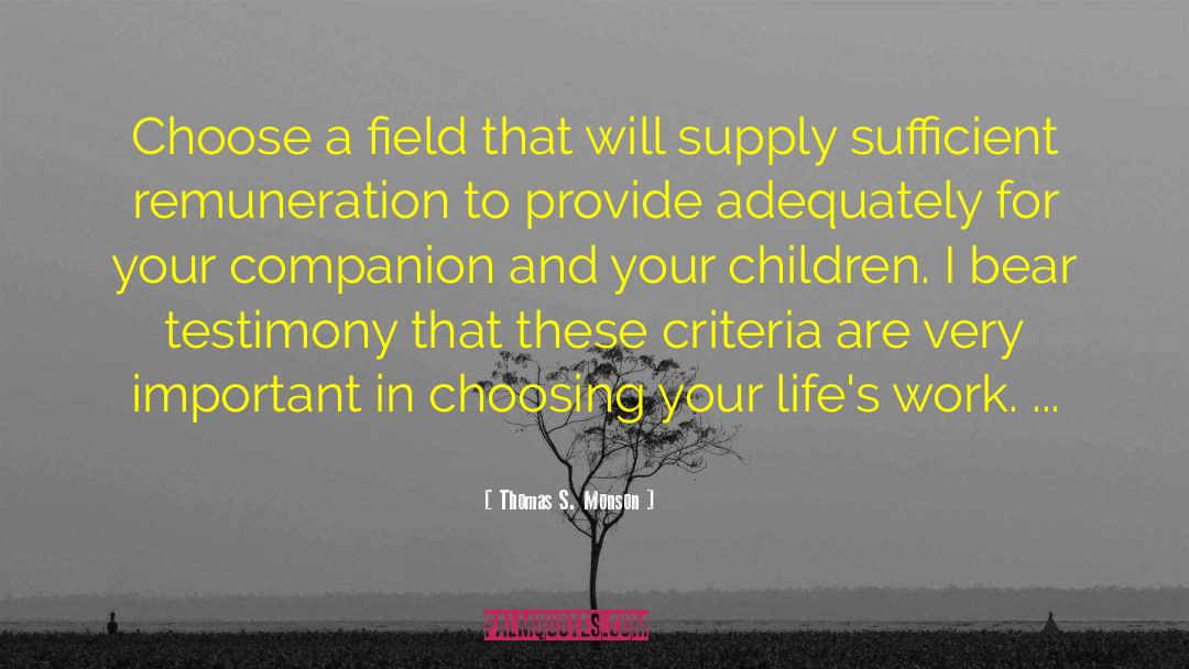 Thomas S. Monson Quotes: Choose a field that will