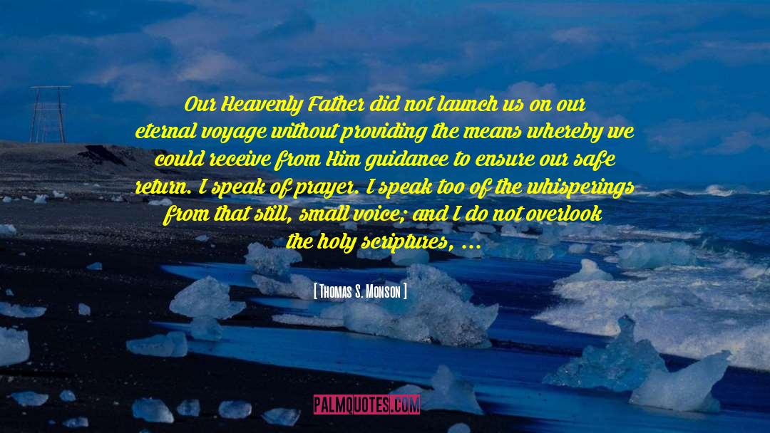 Thomas S. Monson Quotes: Our Heavenly Father did not