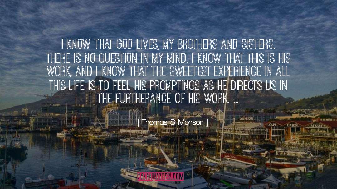Thomas S. Monson Quotes: I know that God lives,