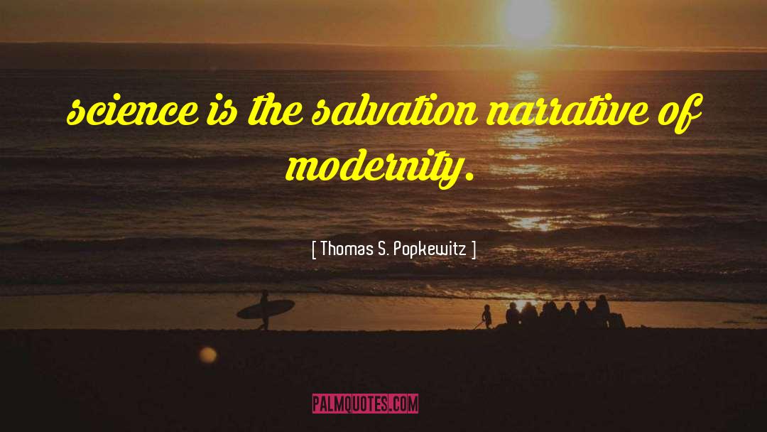 Thomas S. Popkewitz Quotes: science is the salvation narrative