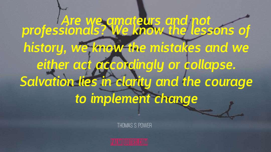 Thomas S. Power Quotes: Are we amateurs and not