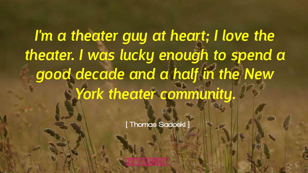 Thomas Sadoski Quotes: I'm a theater guy at