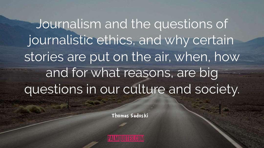 Thomas Sadoski Quotes: Journalism and the questions of