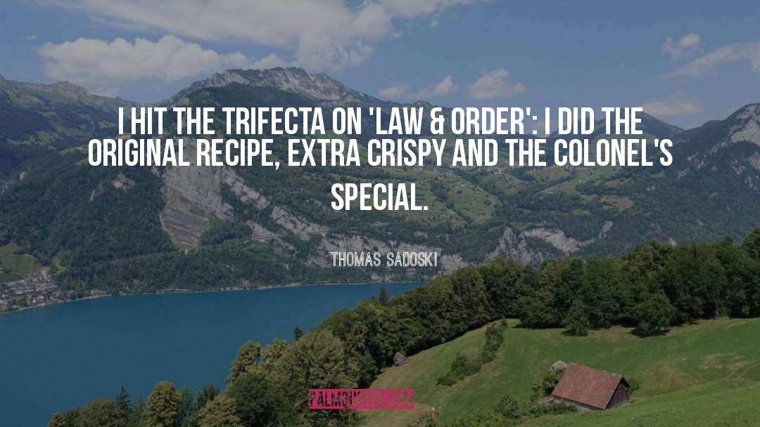 Thomas Sadoski Quotes: I hit the trifecta on