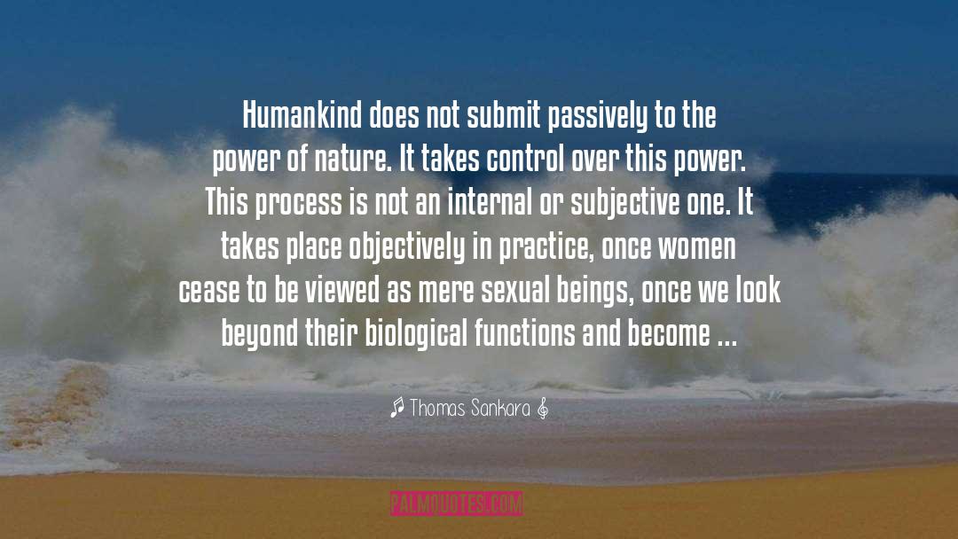 Thomas Sankara Quotes: Humankind does not submit passively