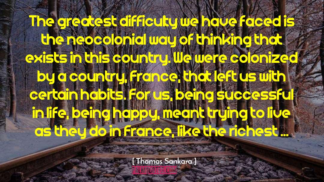 Thomas Sankara Quotes: The greatest difficulty we have