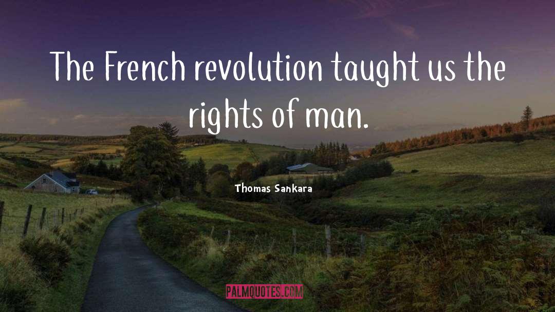 Thomas Sankara Quotes: The French revolution taught us