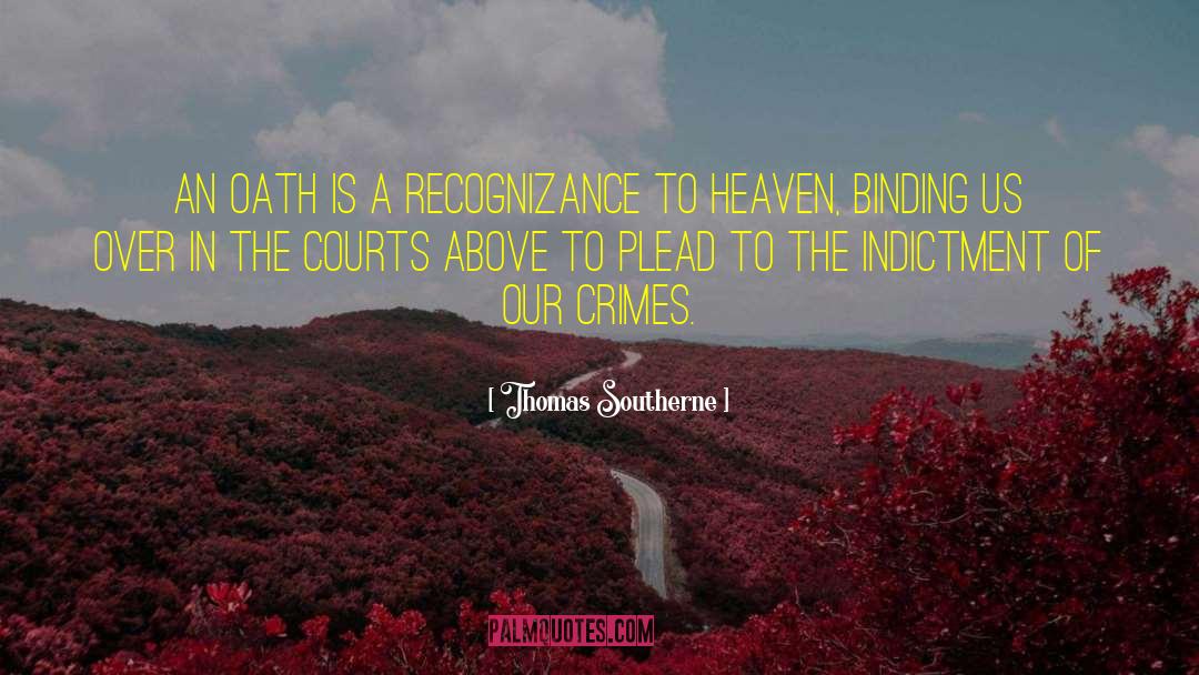 Thomas Southerne Quotes: An oath is a recognizance