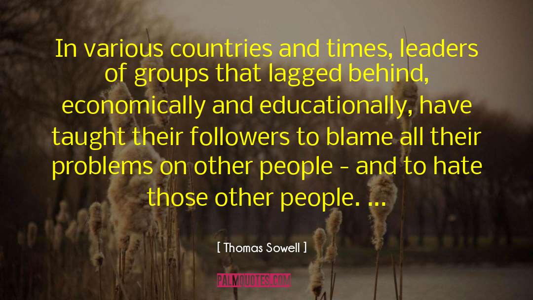 Thomas Sowell Quotes: In various countries and times,