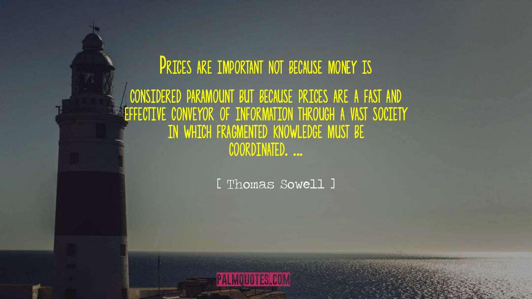 Thomas Sowell Quotes: Prices are important not because