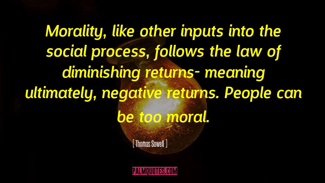 Thomas Sowell Quotes: Morality, like other inputs into
