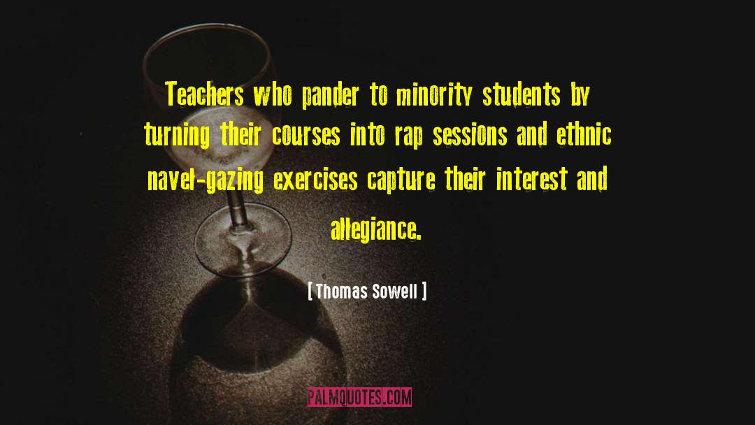 Thomas Sowell Quotes: Teachers who pander to minority
