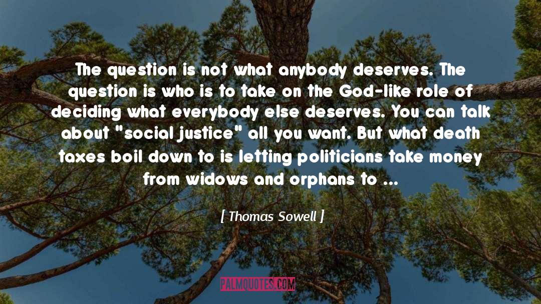 Thomas Sowell Quotes: The question is not what