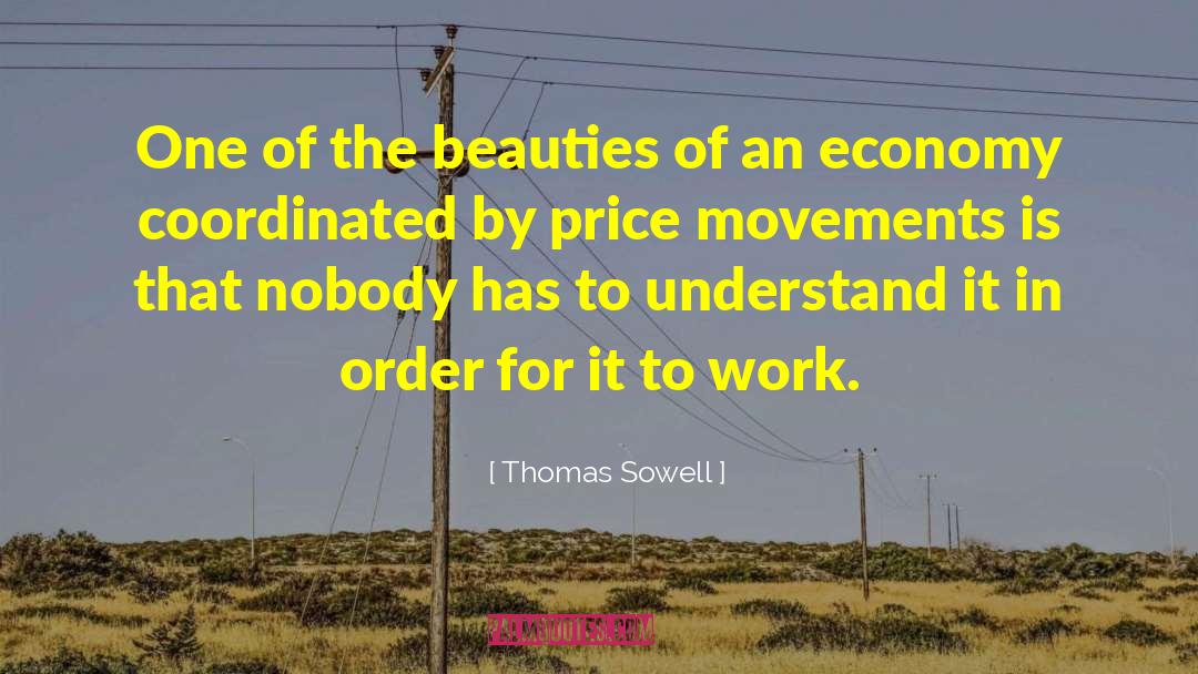 Thomas Sowell Quotes: One of the beauties of