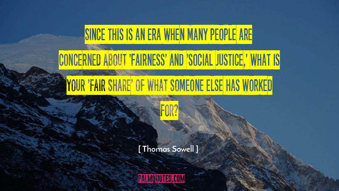 Thomas Sowell Quotes: Since this is an era