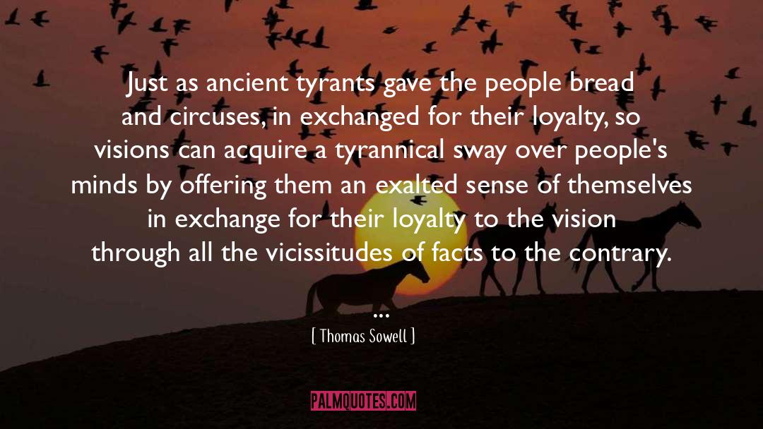Thomas Sowell Quotes: Just as ancient tyrants gave