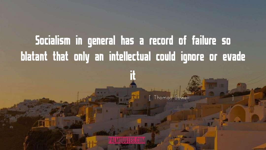 Thomas Sowell Quotes: Socialism in general has a