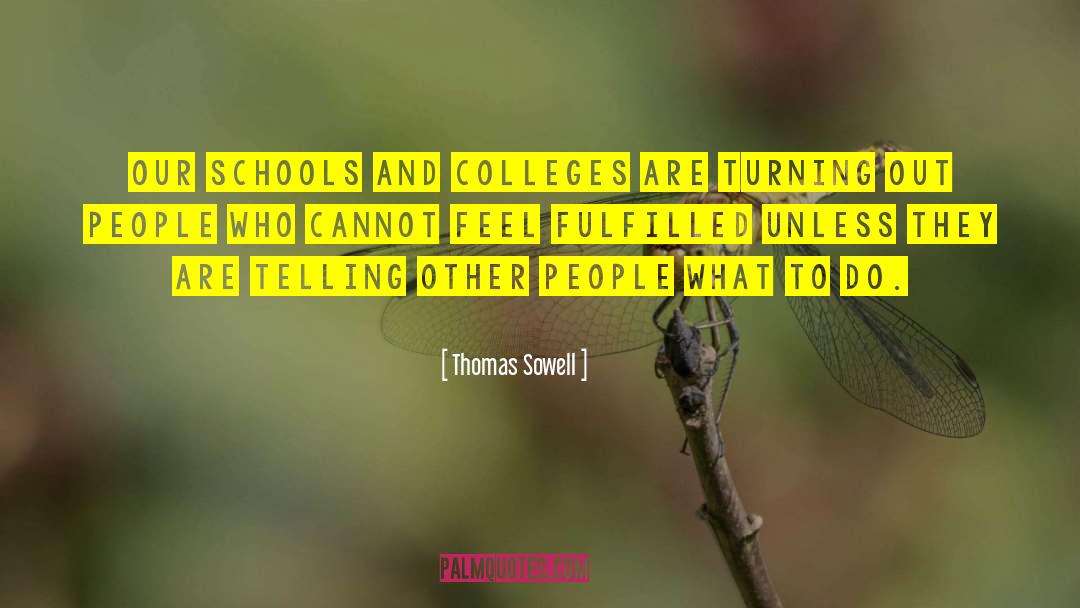 Thomas Sowell Quotes: Our schools and colleges are