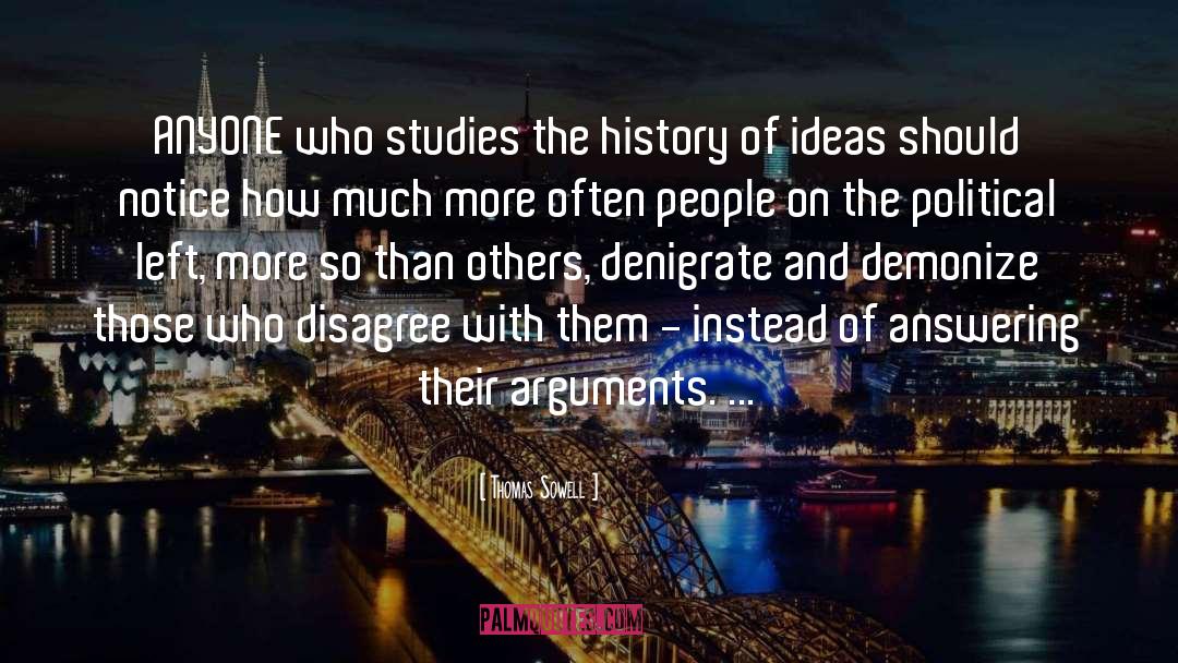 Thomas Sowell Quotes: ANYONE who studies the history