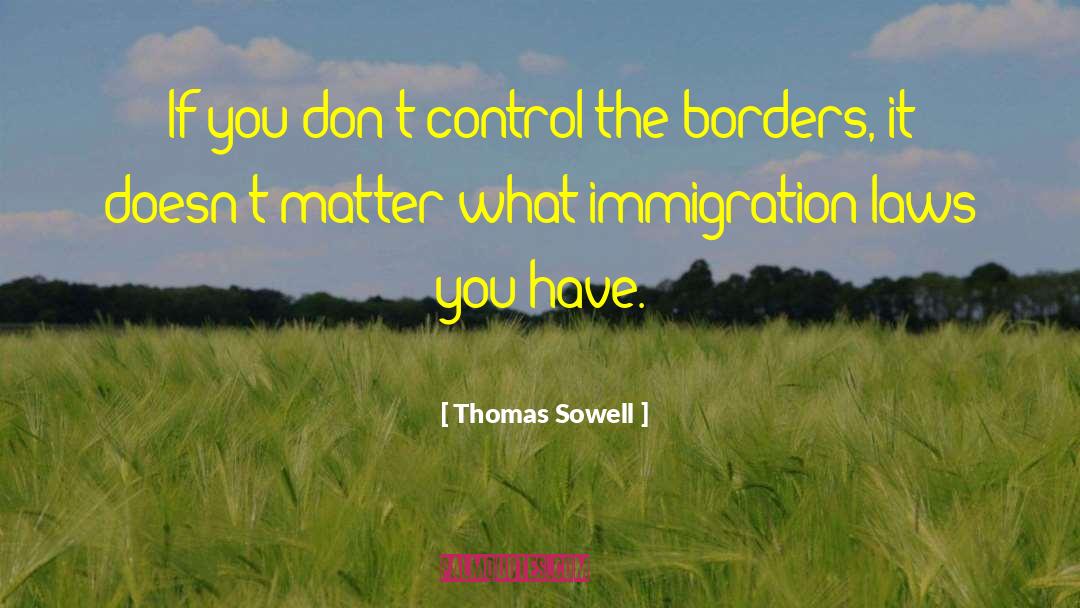 Thomas Sowell Quotes: If you don't control the