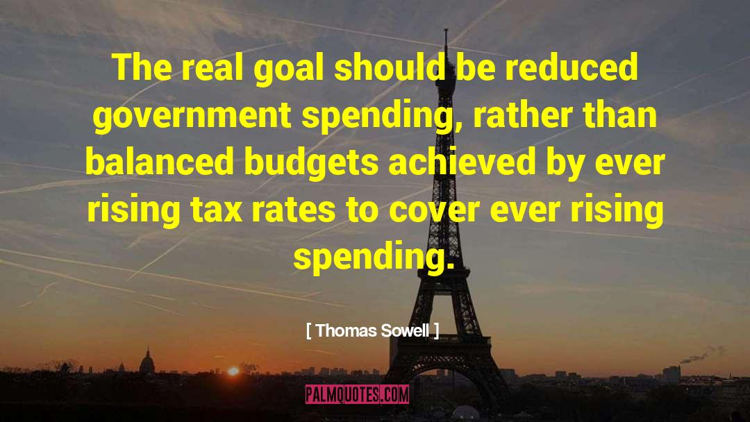 Thomas Sowell Quotes: The real goal should be