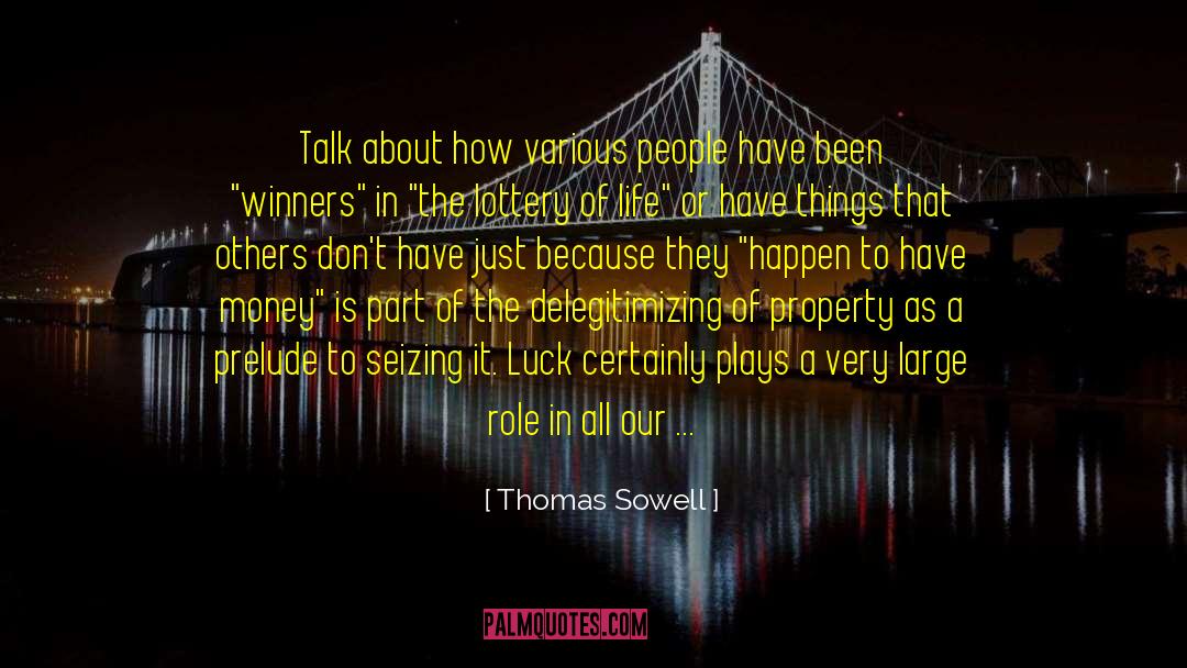 Thomas Sowell Quotes: Talk about how various people
