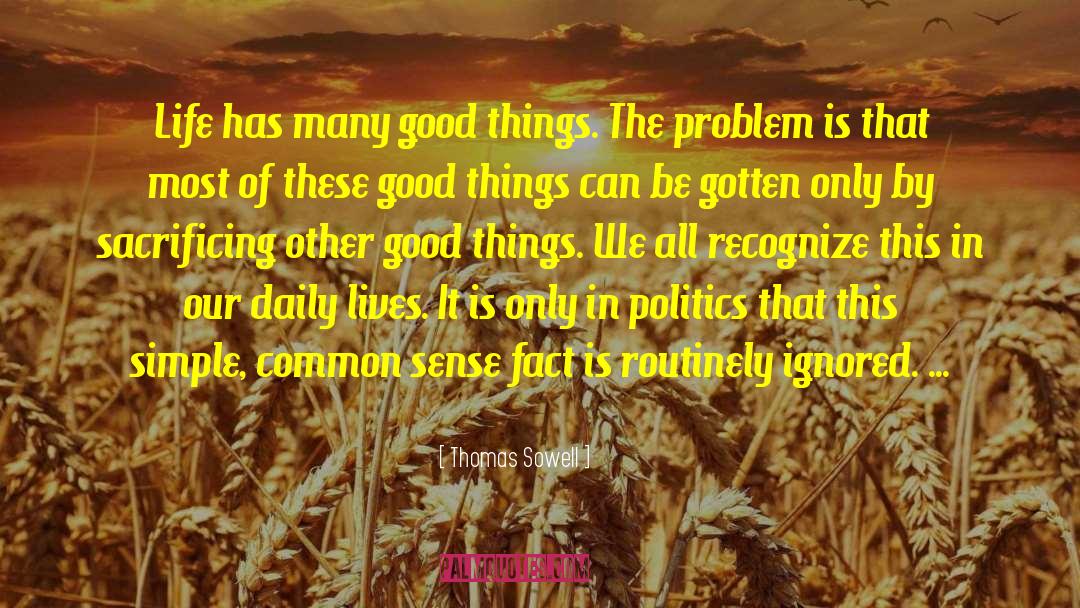 Thomas Sowell Quotes: Life has many good things.