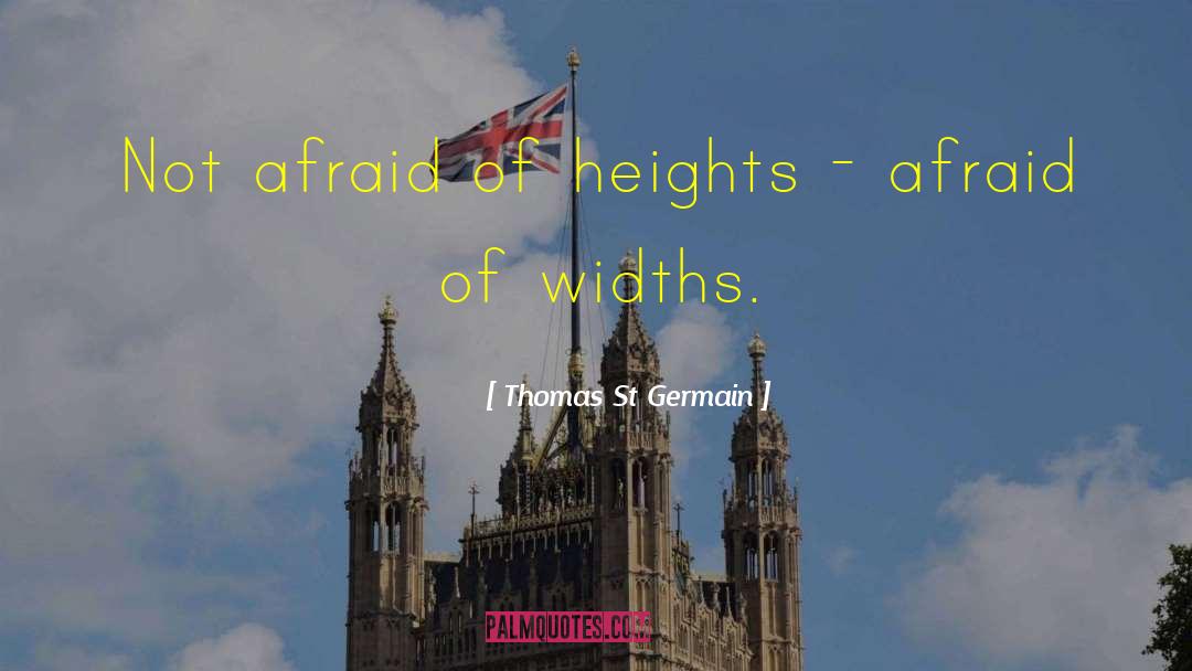 Thomas St Germain Quotes: Not afraid of heights -