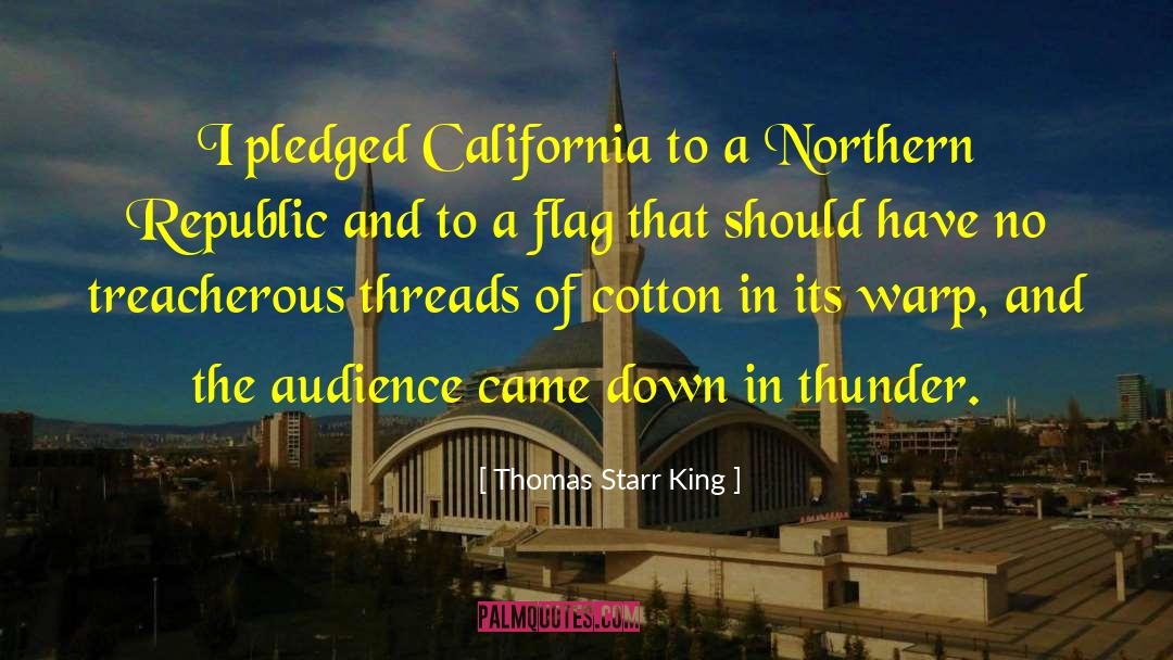 Thomas Starr King Quotes: I pledged California to a