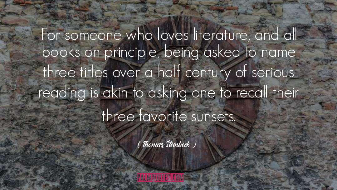 Thomas Steinbeck Quotes: For someone who loves literature,