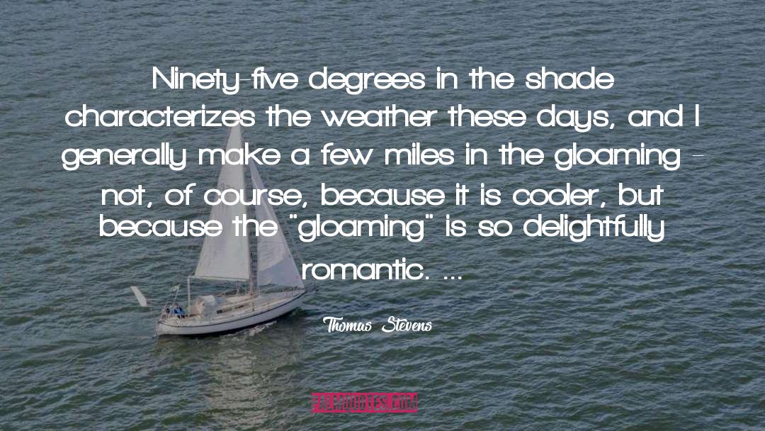 Thomas Stevens Quotes: Ninety-five degrees in the shade