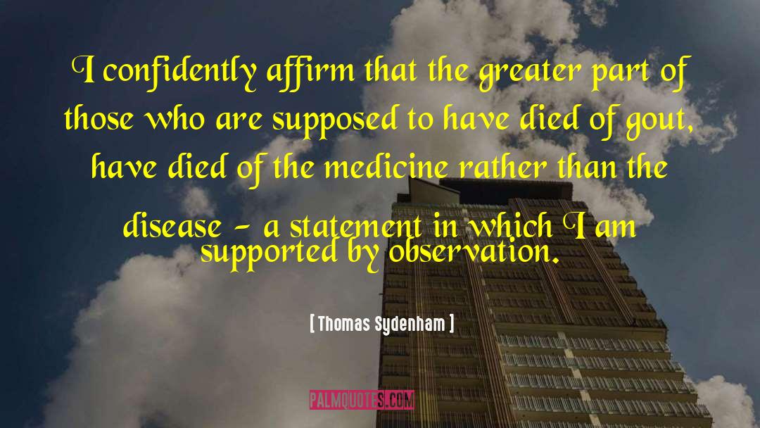 Thomas Sydenham Quotes: I confidently affirm that the