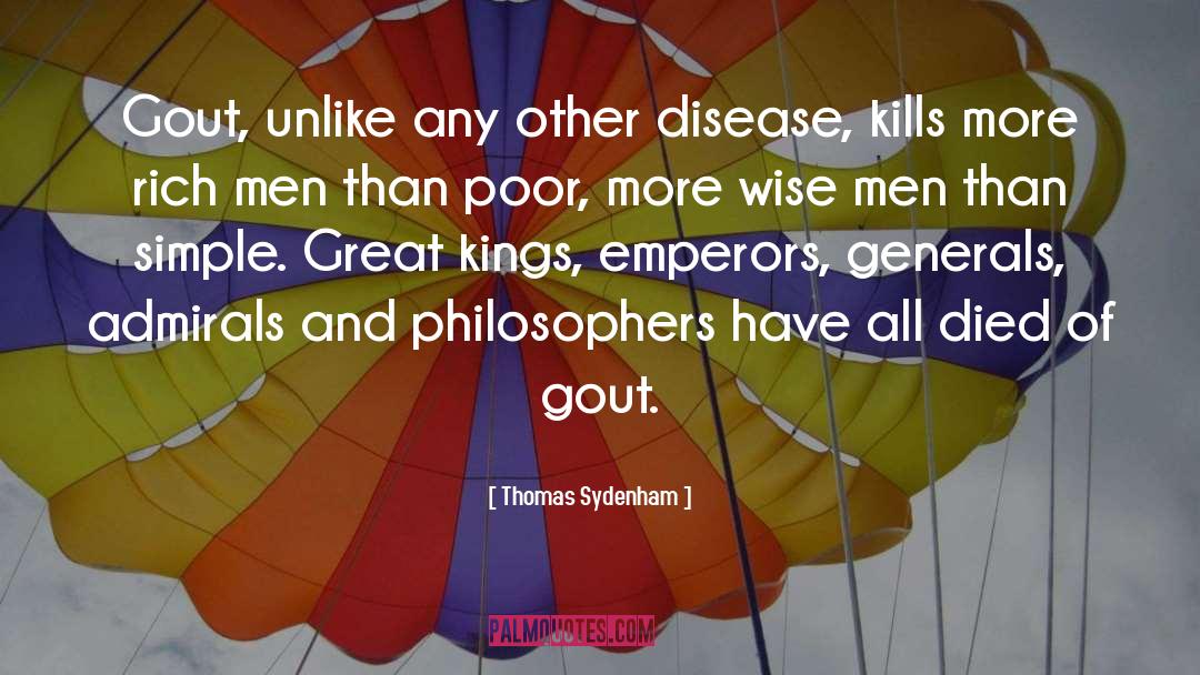 Thomas Sydenham Quotes: Gout, unlike any other disease,