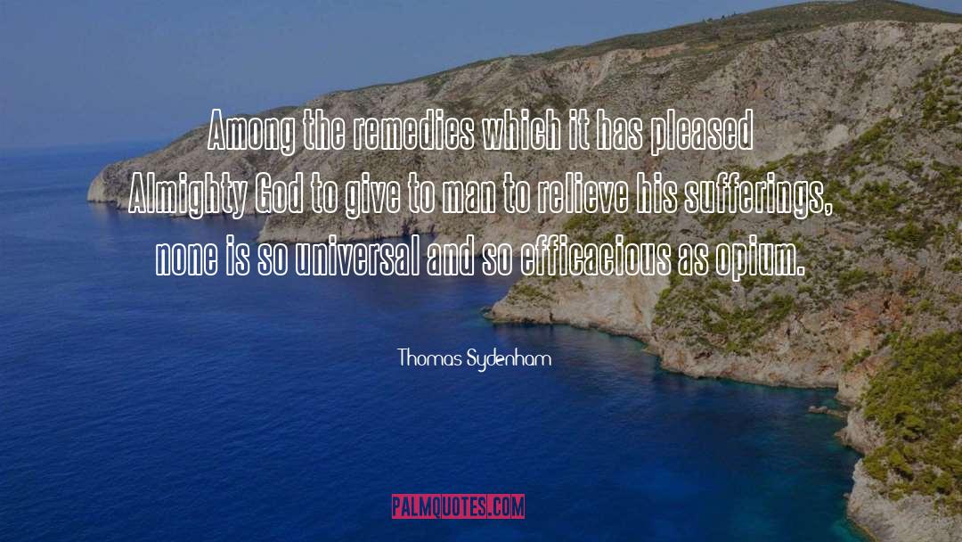 Thomas Sydenham Quotes: Among the remedies which it