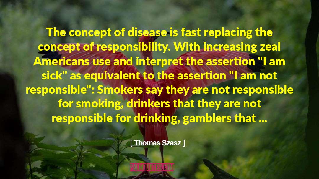 Thomas Szasz Quotes: The concept of disease is