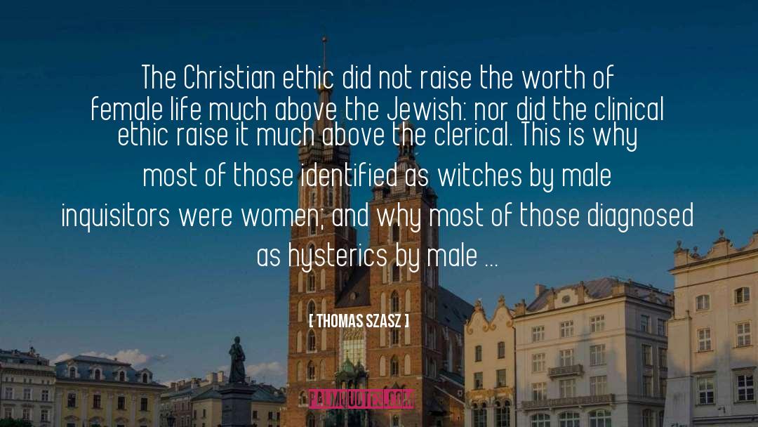 Thomas Szasz Quotes: The Christian ethic did not