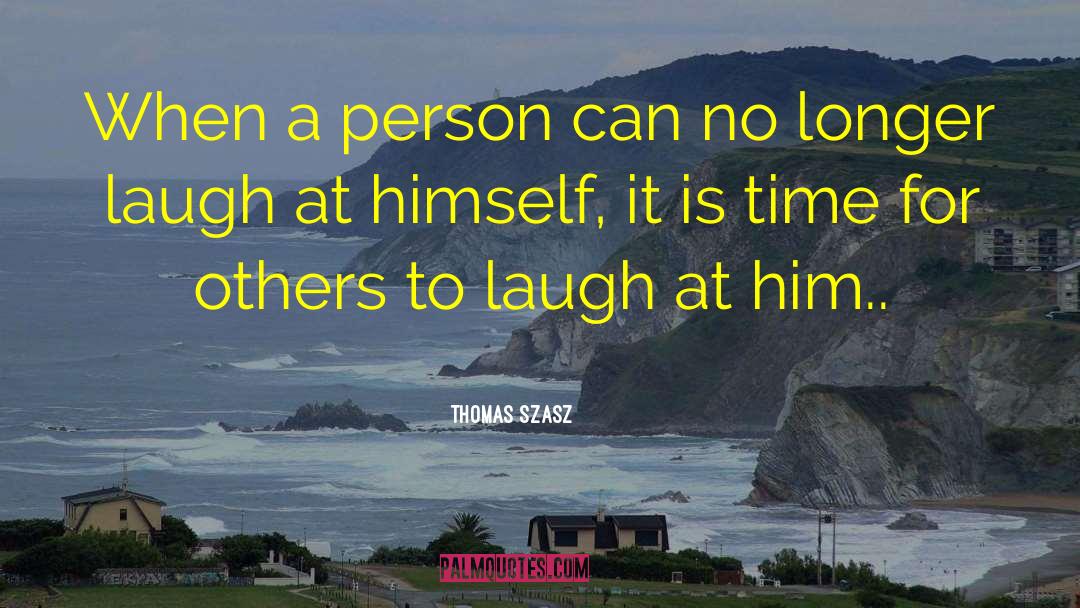 Thomas Szasz Quotes: When a person can no