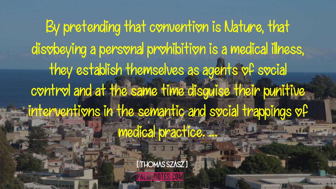 Thomas Szasz Quotes: By pretending that convention is