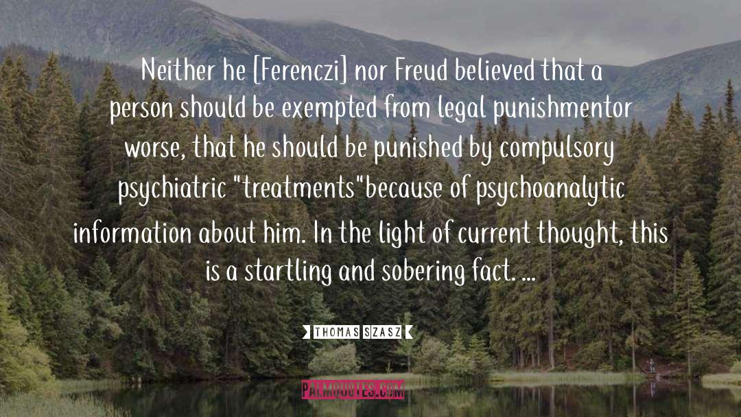 Thomas Szasz Quotes: Neither he [Ferenczi] nor Freud